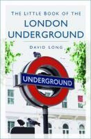 The Little Book of the London Underground de David Long