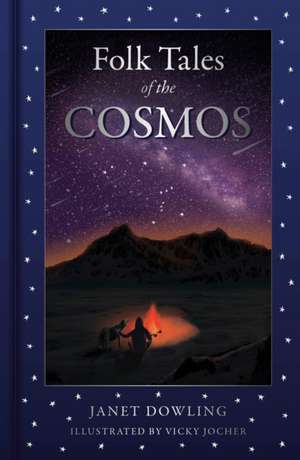 Folk Tales of the Cosmos de Janet Dowling