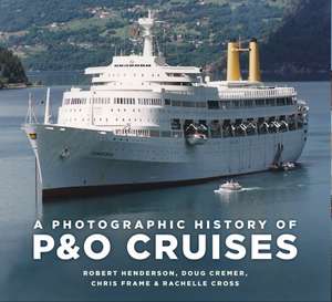 A Photographic History of P&O Cruises de Chris Frame