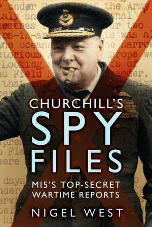 Churchill's Spy Files de Nigel West