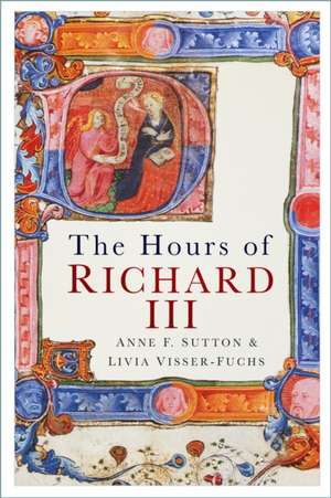 The Hours of Richard III de Anne F. Sutton