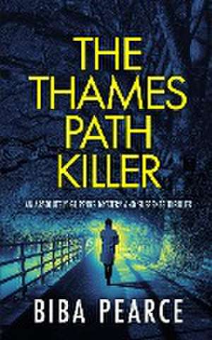 THAMES PATH KILLER an absolutely gripping mystery and suspense thriller de Biba Pearce