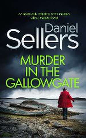 MURDER IN THE GALLOWGATE an absolutely gripping crime mystery with a massive twist de Daniel Sellers