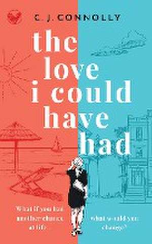 THE LOVE I COULD HAVE HAD the perfect uplifting story to read this summer full of love, loss and romance de C. J. Connolly