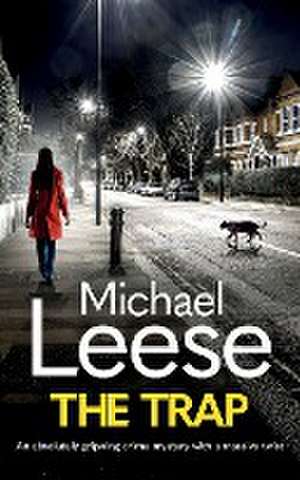 THE TRAP an absolutely gripping crime mystery with a massive twist de Michael Leese