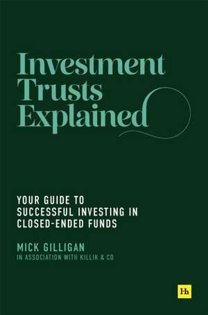 Investment Trusts Explained de Mick Gilligan