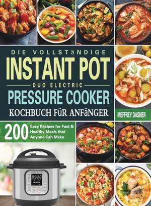 Dasner, M: Vollständige Instant Pot Duo Electric Pressure Co