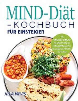 Mevis, N: MIND-Diät-Kochbuch für Einsteiger