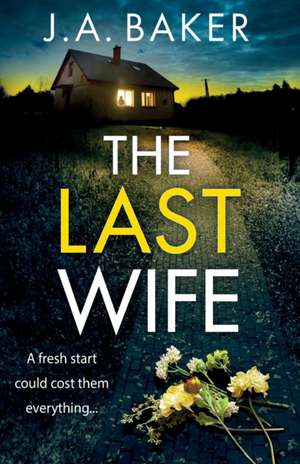 The Last Wife de J A Baker