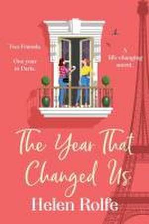 The Year That Changed Us de Helen Rolfe