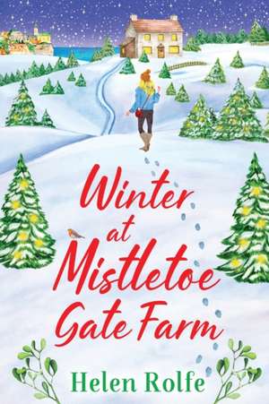 Winter at Mistletoe Gate Farm de Helen Rolfe