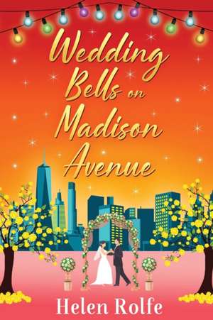 Wedding Bells on Madison Avenue de Helen Rolfe