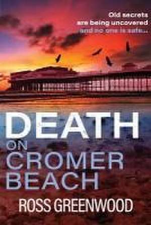 Death on Cromer Beach de Ross Greenwood