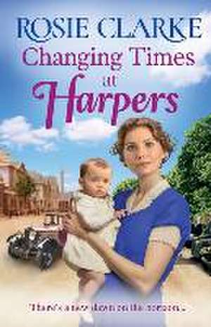 Changing Times at Harpers de Rosie Clarke