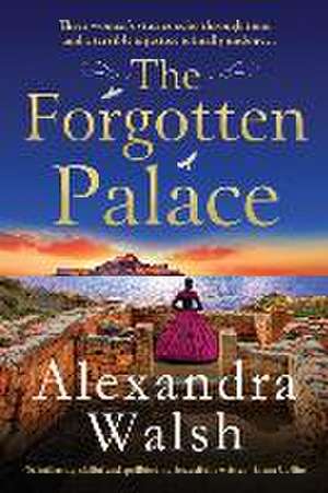 The Forgotten Palace de Alexandra Walsh
