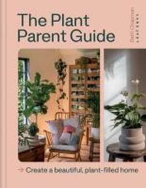 The Plant Parent Guide de Beth Chapman