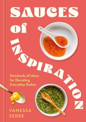 Sauces of Inspiration de Vanessa Seder