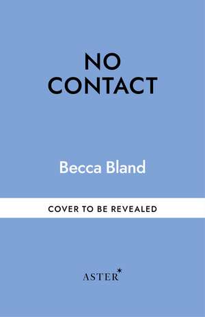 NO CONTACT: A Modern Guide To Family Estrangement de Becca Bland