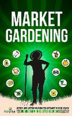 Market Gardening de Small Footprint Press