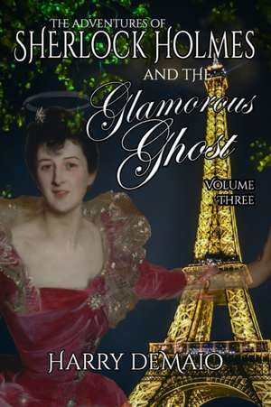 The Adventures of Sherlock Holmes and The Glamorous Ghost - Book 3 de Harry Demaio