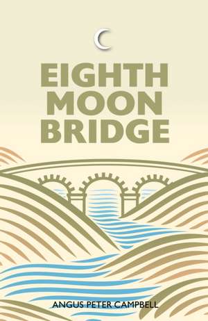 Eighth Moon Bridge de Angus Peter Campbell