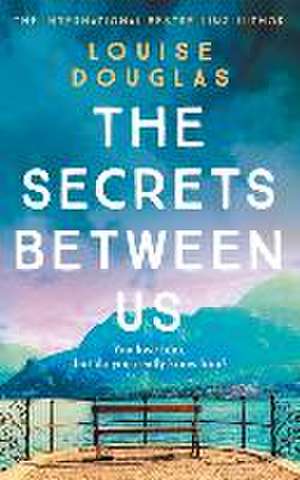 The Secrets Between Us de LOUISE DOUGLAS