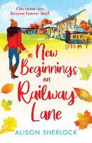 New Beginnings on Railway Lane de Alison Sherlock