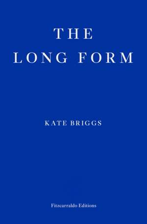 The Long Form de Kate Briggs