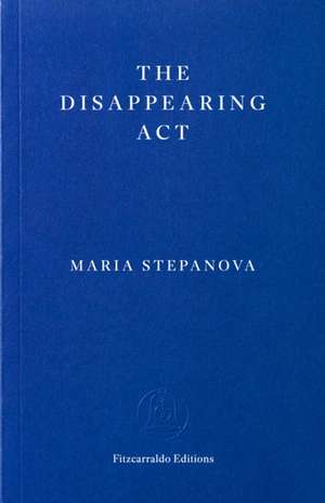 The Disappearing Act de Maria Stepanova