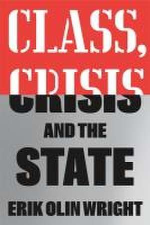 Class, Crisis and the State de Erik Olin Wright