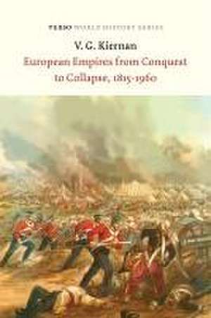 European Empires from Conquest to Collapse, 1815-1960 de Victor G. Kiernan