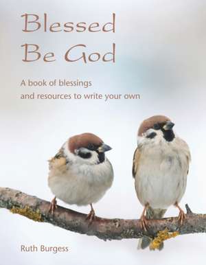 Blessed Be God de Ruth Burgess