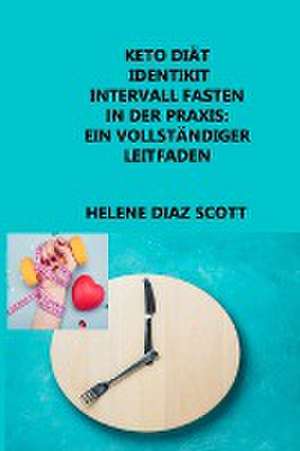 Diaz Scott, H: KETO DIÄT IDENTIKIT INTERVALL FASTEN IN DER P