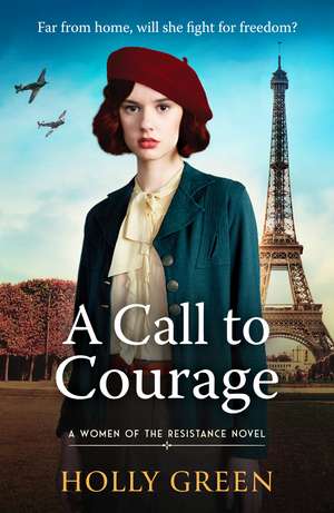 A Call to Courage: A powerfully captivating and romantic WW2 saga de Holly Green