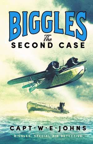 Biggles: The Second Case de Captain W. E. Johns