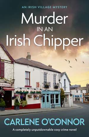 Murder at an Irish Chipper de Carlene O'Connor