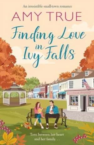 Finding Love in Ivy Falls de Amy True