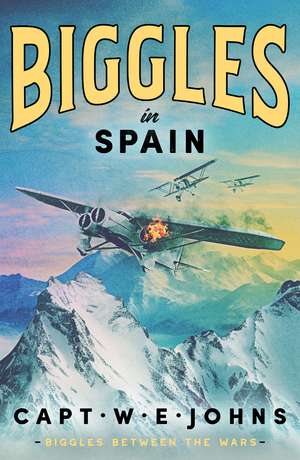 Biggles in Spain de Captain W. E. Johns