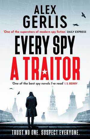 Every Spy a Traitor de Alex Gerlis