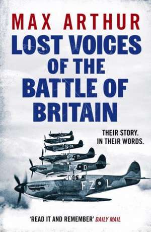 Lost Voices of the Battle of Britain de Max Arthur