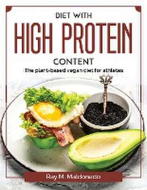 Diet with high protein content: The plant-based vegan diet for athletes de Ray M Maldonado