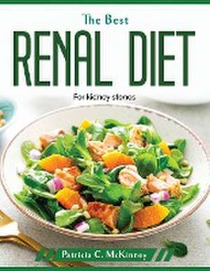 The Best Renal diet: For kidney stones de Patricia C McKinney