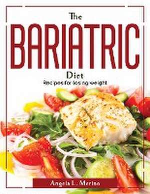 The Bariatric Cookbook: Recipes for losing weight de Angela L Merino