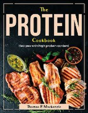 The Protein Cookbook: Recipes with high protein content de Thomas P MacKenzie