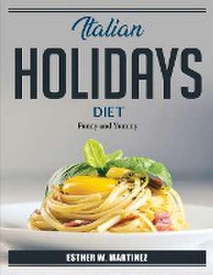 Italian holidays diet: Funny and Yummy de Esther W Martinez