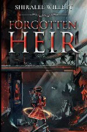 Forgotten Heir de Shiralee Willett