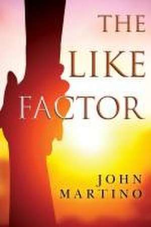 The Like Factor de John Martino