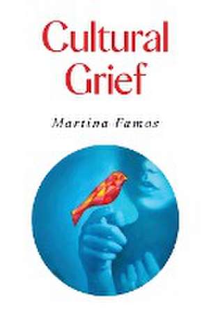 Cultural Grief de Martina Famos