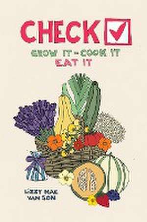 Check! Grow It - Cook It - Eat It de Lizzy Mae van Son