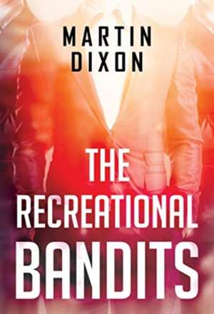 The Recreational Bandits de Martin Dixon